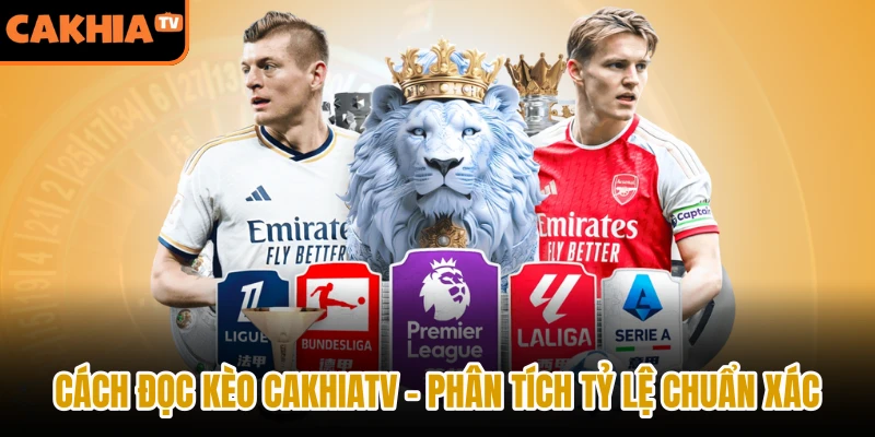 Cách Đọc Kèo Cakhiatv - Phân Tích Tỷ Lệ Chuẩn Xác