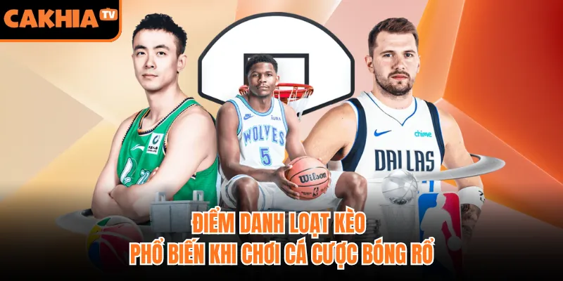 Điểm danh loạt kèo phổ biến khi chơi cá cược bóng rổ
