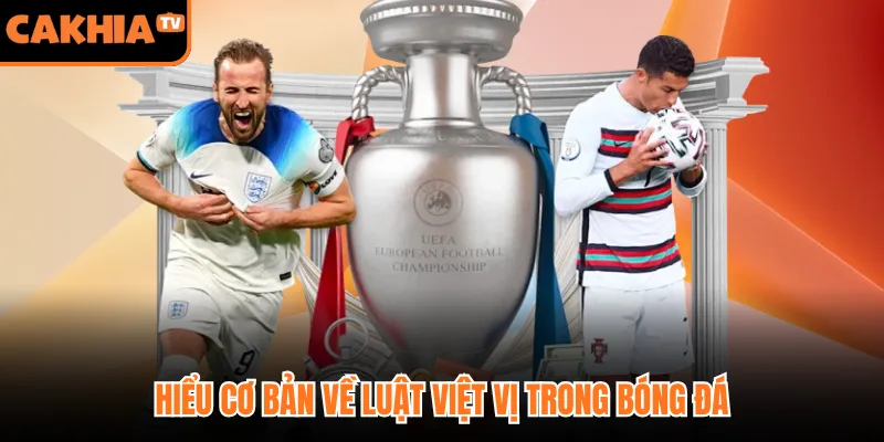 Hiểu cơ bản về luật việt vị mới trong bóng đá