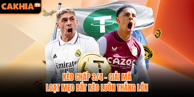 Kèo Chấp 3/4 - Giải Mã Loạt Mẹo Bắt Kèo Luôn Thắng Lớn