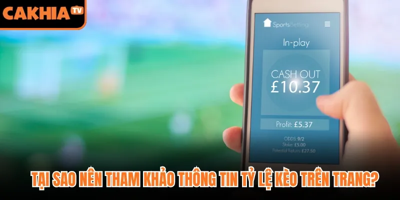 Tại sao nên tham khảo thông tin tỷ lệ kèo trên trang?